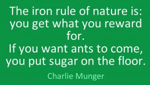 the-iron-rule-of-nature-is-you-get-what-you-reward-for-if-you-want-ants-to-come-you-put-sugar-on-the-floor
