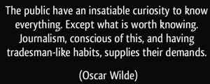 the-public-have-an-insatiable-curiosity-to-know-everything-except-what-is-worth-knowing-oscar-wilde
