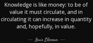 knowledge-is-like-money-to-be-of-value-it-must-circulate-and-in-circulating-it-can-increase-louis-l-amour