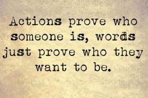 actions-prove-who-someone-is