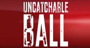 uncatchable ball