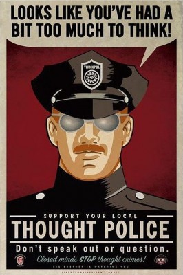 looks-like-youve-had-a-bit-too-much-to-think-support-your-local-thought-police-dont-speak-out-or-question-closed-minds-stop-thought-crimes