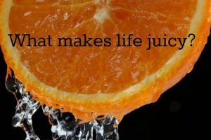 what-makes-life-juicy