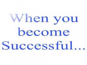 when-you-become-successful